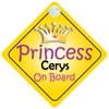 Princess Cerys On Board Girl Car Sign Child/Baby Gift/Present 002