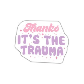 (3Pcs) Thanks It's The Trauma Sticker - Therapy Stickers - Mental Health Stickers - Trauma Sticker - Parent Sticker - Health Stickers - Stickers 3X3 - Sticker Wall - Laptop - Cell - Tumbler Sticker