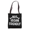 Not Vegan Friendly Meatless Veganism Funny Vegetarian Tote Bag