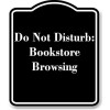 Work House Signs Do Not Disturb Bookstore Browsing BLACK Aluminum