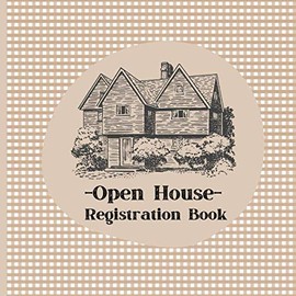 Open House Registration Book: Registry & Log Book for Realtor Agents , Estate Brokers and Home Owners To Record Visitors Contact Details, Log Pages .Unique Design Cover