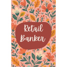 Retail Banker Notebook (6 x 9 Inches): Blank Lined Journal for Customer Interactions, Product Notes, and Daily Banking Tasks
