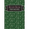 RECIPE BOOK: Blank Recipe Book To Organize Your Favorite Recipes