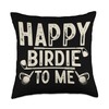 Happy Birdie To Me Throw Pillow