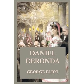 Daniel Deronda (George Eliot's Classics Edition)