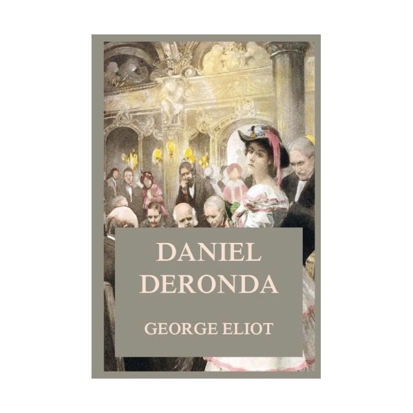Daniel Deronda (George Eliot's Classics Edition)