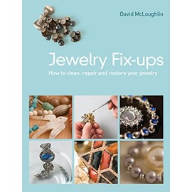Jewelry Fixups: How to Clean, Repair, and Restore Your Jewelry