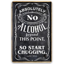 Bar Themed Durable Metal Sign - Absolutely No Alcohol Beyond This Point, So Start Chugging - 8" x 12" or 12" x 18" Use Indoor/Outdoor - Makes a Great Bar Room Decor and Housewarming Gift