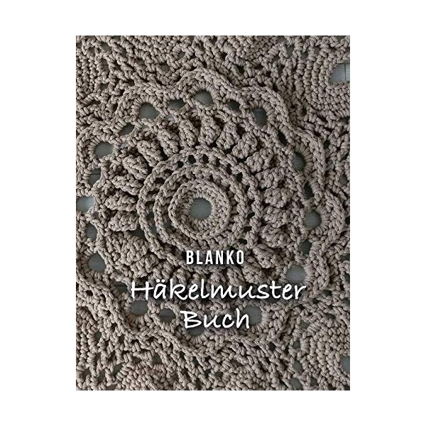 Häckelmuster Buch Blanko: Notizbuch, Häkelpapier für deine Häkelmotive