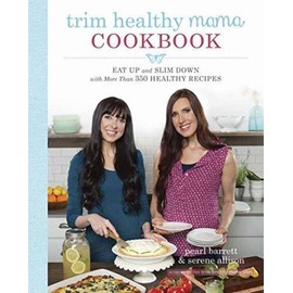 Trim Healthy Mama Cookbook: Eat Up and Slim Down with More Than 350 Healthy...