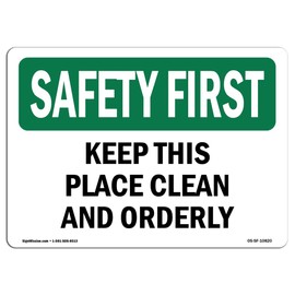 OSHA Safety First Sign - Keep This Place Clean and Orderly | Vinyl Label Decal | Protect Your Business, Work Site, Warehouse & Shop Area |  Made in The USA