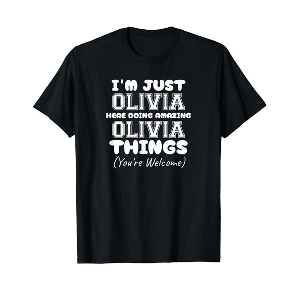 I'm Just Olivia Here Doing Amazing Olivia Things T-Shirt