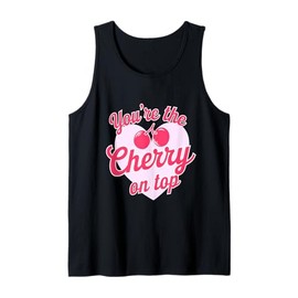 You're The Cherry On Top Cute Valentines Day Design Tank Top