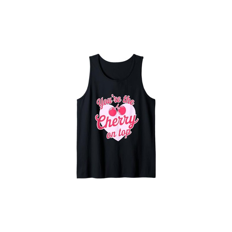 You're The Cherry On Top Cute Valentines Day Design Tank