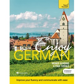 Enjoy German Intermediate to Upper Intermediate Course: Improve your fluency and communicate with ease (Enjoys)