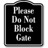 Please Do Not Block Gate BLACK Aluminum Composite Sign, 8.5"x10"