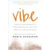 Vibe: Unlock the Energetic Frequencies of Limitless Health, Love &