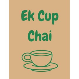 Notebook - Ek Cup Chai - A Fun Indian Asian Hindi Gujarati Urdu Punjabi LINED Notebook/ Journal. Travel Friendly. 200 pages. 90gsm paper. A4 Notebook. Novelty Gift. Back to School