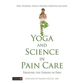 Yoga and Science in Pain Care: Treating the Person in Pain