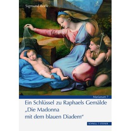 "Die Madonna mit dem blauen Diadem": Ein Schlüssel zu Raphaels Gemälde (MARIANUM)