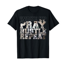 Wake Pray Hustle Repeat Entrepreneur Hip Hop Christian God T-Shirt