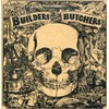 Builders & the Butchers
