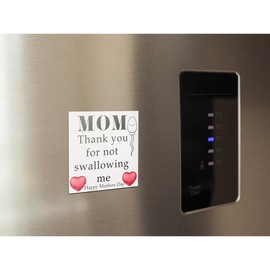 Mom, thank you for not swallowing me fridge magnet - Size: 7"x7"