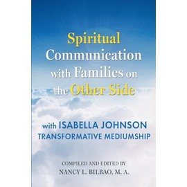 Spiritual Communication with Families on the Other Side: with Isabella Johnson, Transformative Mediumship