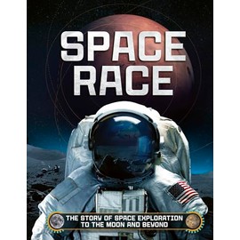 Space Race: The Story of Space Exploration to the Moon and Beyond