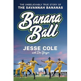 Banana Ball: The Unbelievably True Story of the Savannah Bananas