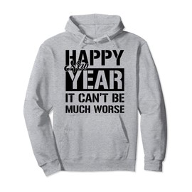 Happy New Year Much Worse Fun Holidays Celebration Gift Pullover Hoodie