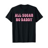 All Sugar No Daddy Funny Apparel T-Shirt