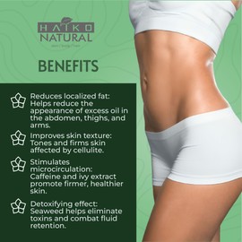 HAIKO NATURAL Slimming & Firming Gel with Ivy Extract, Caffeine, Seaweed & Calendula. Improves Subcutaneous Fat Appearance, Smooths Cellulite, and Tightens Skin. Paraben-Free - 6.3 FL.OZ / 180g
