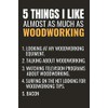 5 Things I Like Almost as Much as Woodworking: Woodworking