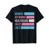 Gender Affirming Healthcare Saves Lives Transgener Pride T-Shirt