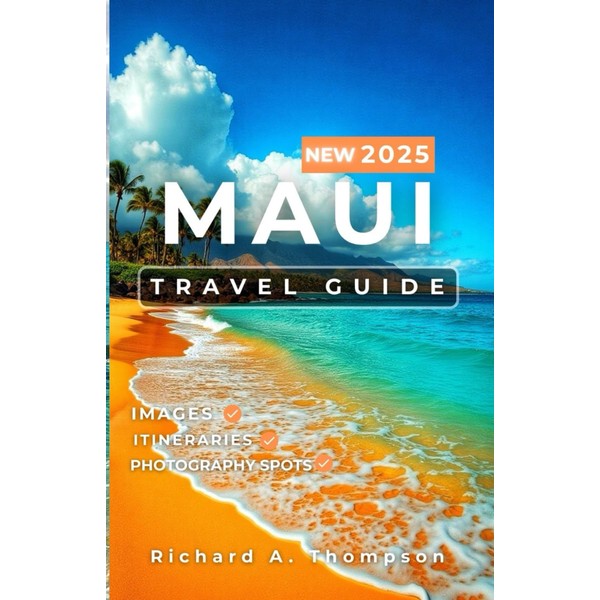 Maui Travel Guide 2025: Must-visit places insider tips and everything