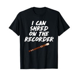 I Can Shred On The Recorder Instrument Flute T-Shirt T-Shirt