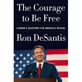 The Courage to Be Free: Florida's Blueprint for America's Revival