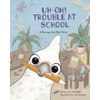 Uh-Oh! Trouble at School: A Grumpy the Bird Story