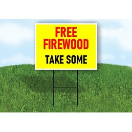 FREE FIREWOOD TAKE SOME Single Sided 18x24 in Yard Road Sign w/Stand