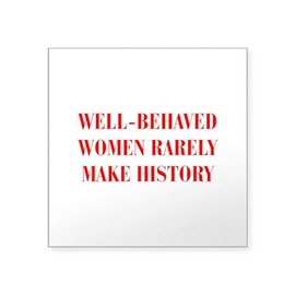 CafePress Well Behaved Women Rarely Make History BOD RED Sti Square Bumper Sticker Car Decal