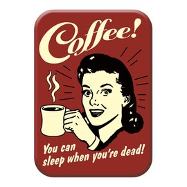 Desperate Enterprises You Can Sleep When You're Dead - Coffee Refrigerator Magnet