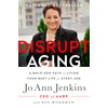 Disrupt Aging: A Bold New Path to Living Your Best