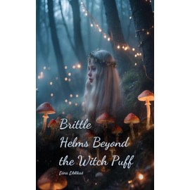 Brittle Helms Beyond the Witch Puff