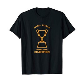 Funny April Fools Day Prank Champion Gift - April Fools Day T-Shirt