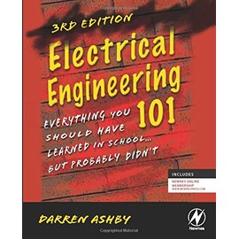 Electrical Engineering 101: Everything You Should Have Learned in School...but Probably Didn't