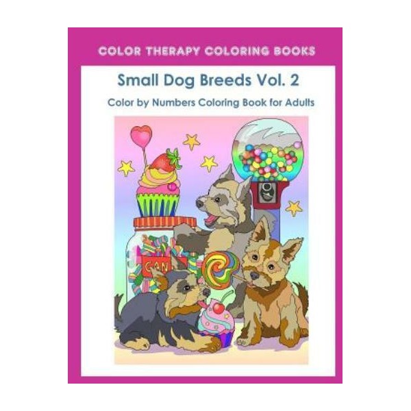 Color By Numbers Adult Coloring Book Of Small Breed Dogs