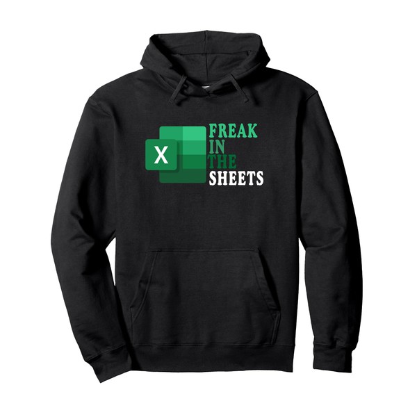 Freak In The Sheets, Accountant Funny Spreadsheet Excel Gift Pullover