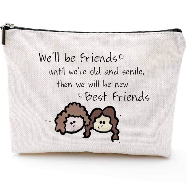 We'll be Friends Until We are Old and Senile - Best Friend BFF Gifts for Women - Funny Long Distance Birthday, Christmas Gift for Unbiological Soul Sister, Besties -Makeup Bag, Cosmetic bag