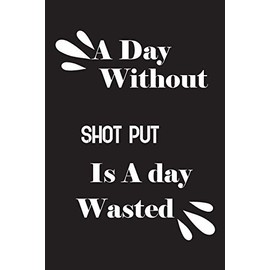 A day without shot put is a day wasted